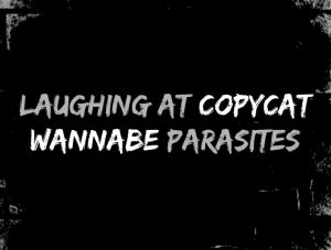 Laughing At Copycat Wannabe Parasites